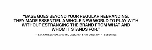 Quote from Art Director Eva Van Eeghem on her experience with Base Design