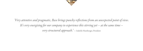 A quote from President Isabelle Hamburger on working with Base Design